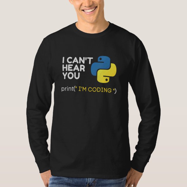 Cant Hear You I Am Coding Python Programmer Coder  T-Shirt (Front)