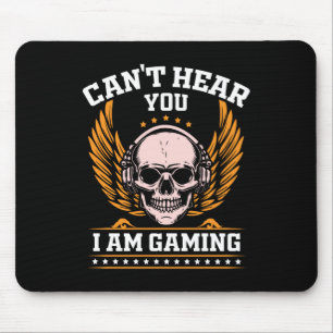 Can't Hear You I am Gaming Mouse Pad