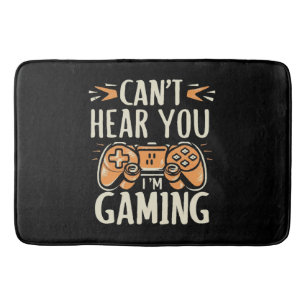 Can't Hear You I m Gaming Bath Mat