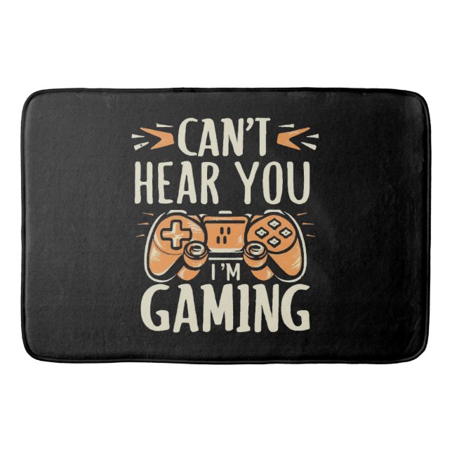 Can't Hear You I m Gaming Bath Mat (Front)