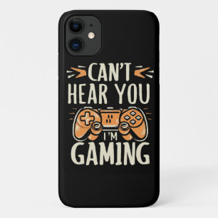 Can't Hear You I m Gaming iPhone 11 Case