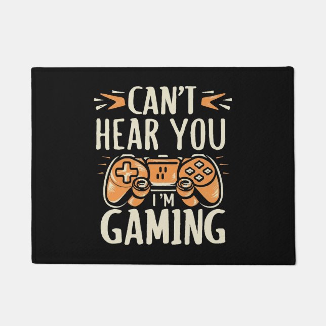 Can't Hear You I m Gaming Doormat (Front)