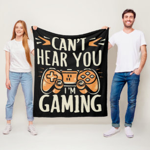 Can't Hear You I m Gaming Fleece Blanket