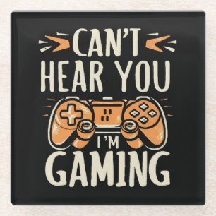 Can't Hear You I m Gaming Glass Coaster