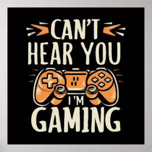 Can't Hear You I m Gaming Poster