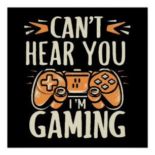 Can't Hear You I m Gaming Poster