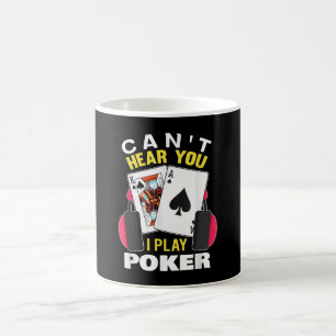 Cant Hear You I Play Poker Texas Holdem Player Coffee Mug