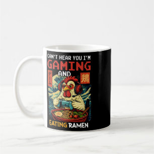 Can't Hear You I'm Gaming And Eating Ramen Chicken Coffee Mug
