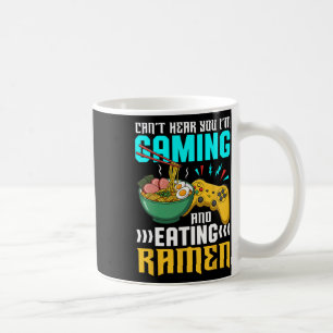 Can't Hear You I'm Gaming And Eating Ramen Coffee Mug