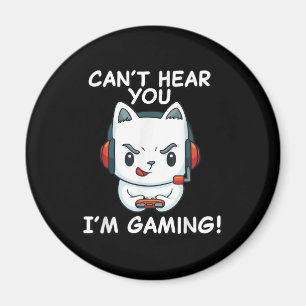 Cant Hear You Im Gaming   Cat Gamer gift Magnet