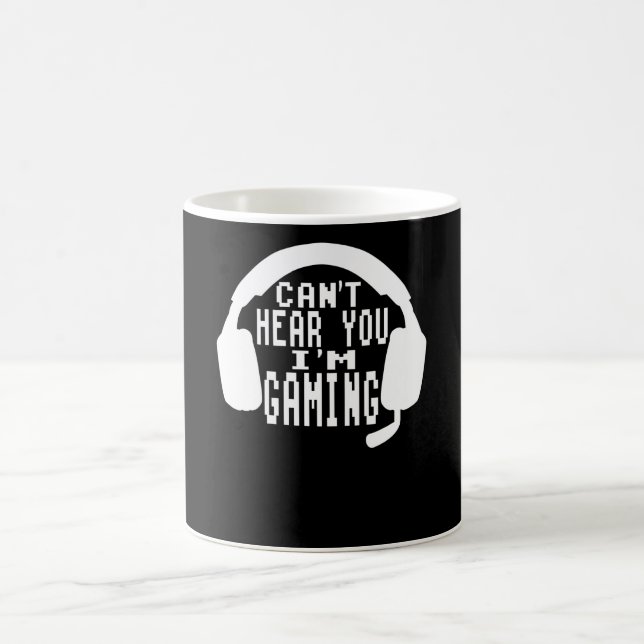 Cant Hear You I'M Gaming Coffee Mug (Center)