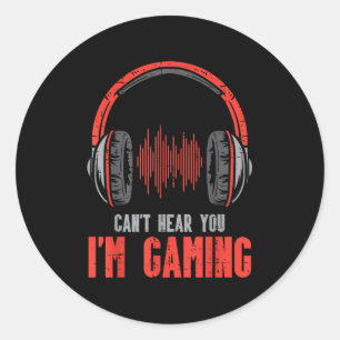 Cant Hear You Im Gaming Funny Gamer Boys Girls Men Classic Round Sticker
