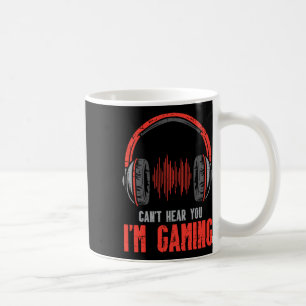 Cant Hear You Im Gaming Funny Gamer Boys Girls Men Coffee Mug