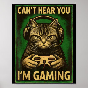 Can't Hear You I'm Gaming Funny Gamer Cat Playing Poster