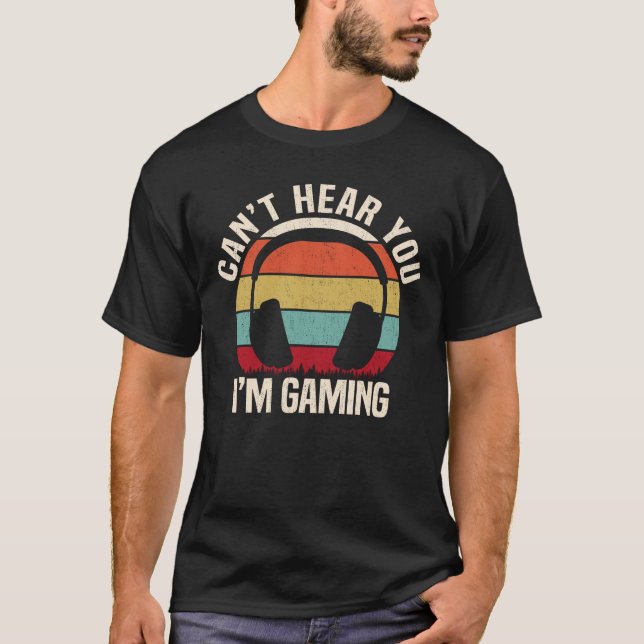 Can't Hear You I'm Gaming Funny Gamer Gift Headset T-Shirt (Front)