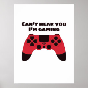 Cant hear you Im gaming funny gamer Poster