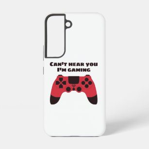 Cant hear you Im gaming funny gamer Samsung Galaxy Case