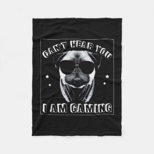 Can't Hear You I'm Gaming Funny Pug Lover Fleece Blanket
