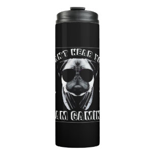 Can't Hear You I'm Gaming Funny Pug Lover Thermal Tumbler