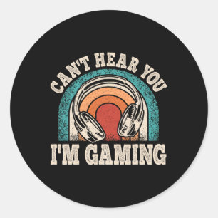 Can't Hear You I'm Gaming Funny Video Gamer Retro Classic Round Sticker