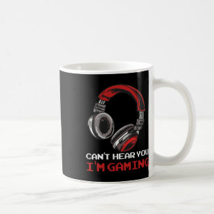 Can't Hear You I'm Gaming - Gamer Accessories Coffee Mug