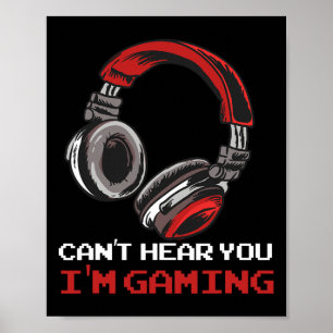 Can't Hear You I'm Gaming - Gamer Accessories  Poster