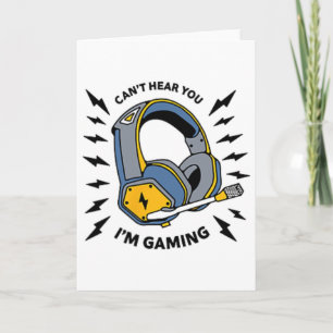 Can't Hear You I'm Gaming Gamer (front And Ck Desi Card