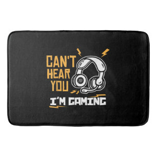 Can't hear you I'm Gaming - Gamer & Gamer Bath Mat