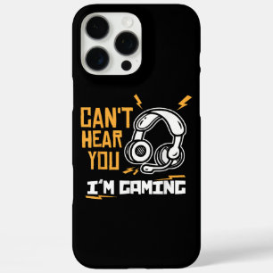 Can't hear you I'm Gaming - Gamer & Gamer iPhone 16 Pro Max Case