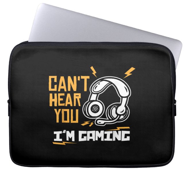 Can't hear you I'm Gaming - Gamer & Gamer Laptop Sleeve (Front)