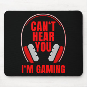 Can't Hear You I'm Gaming Headphones Mouse Pad