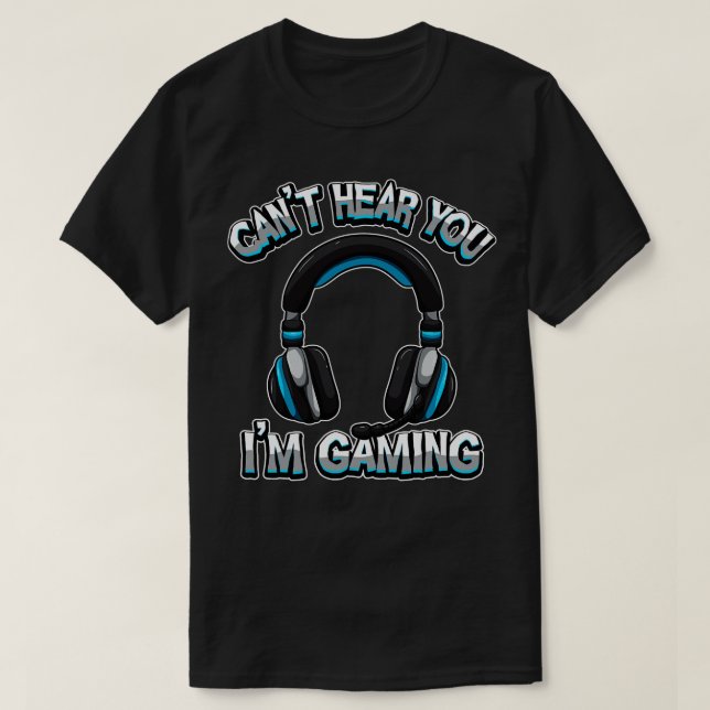Cant Hear You Im Gaming Headset Sound T-Shirt (Design Front)