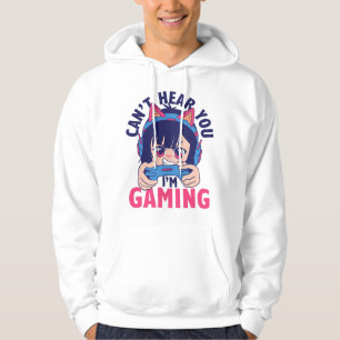 Can't Hear You I'm Gaming Hoodie