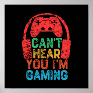 Can't Hear You I'm Gaming Poster