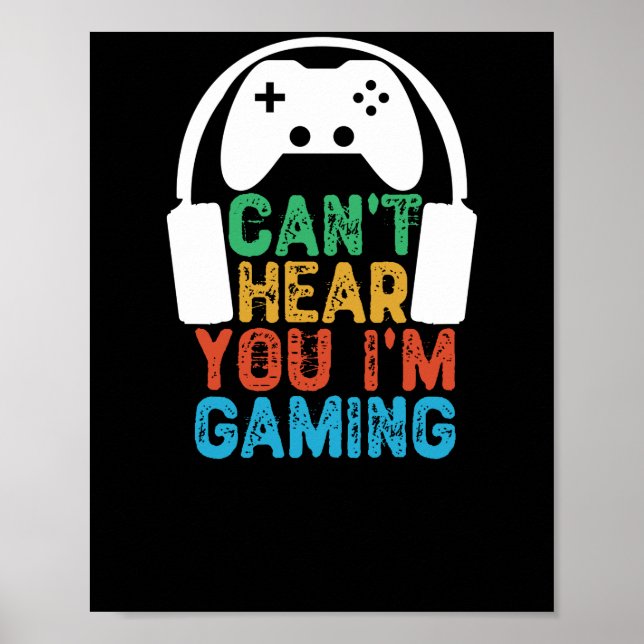 Can't Hear You I'm Gaming Poster (Front)