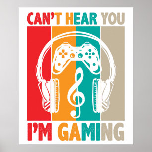 Cant Hear You Im Gaming Poster