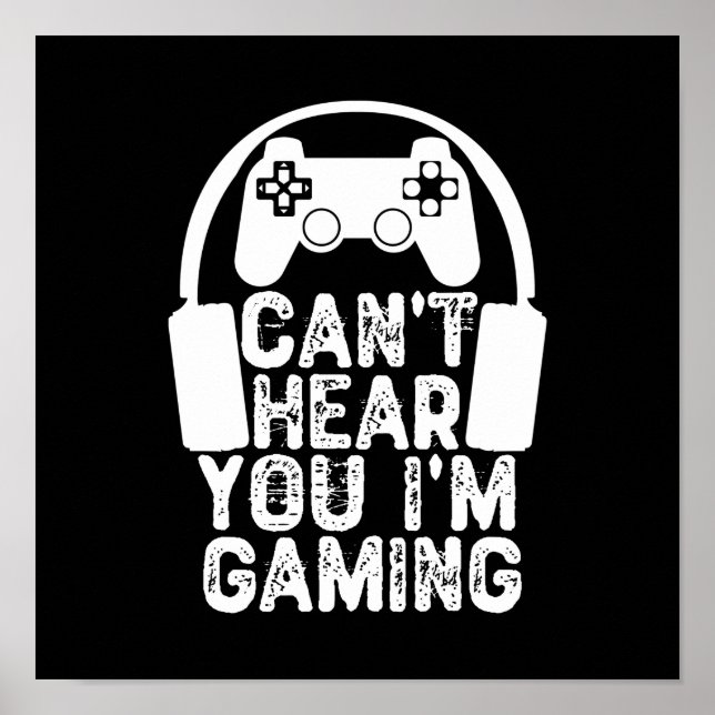 Can't Hear You I'm Gaming Poster (Front)