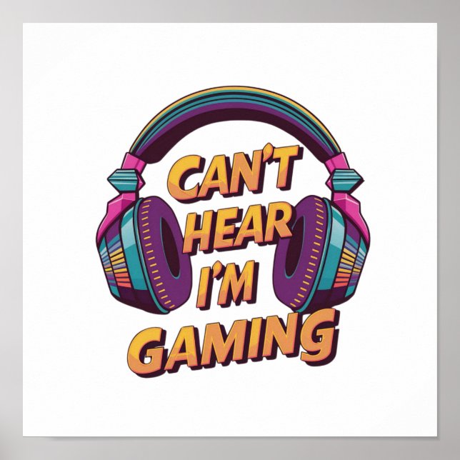 Can't HEAR you - I'm GAMING Poster (Front)