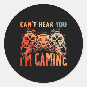 Can't Hear You Im Gaming Shirt Funny Video Game Ga Classic Round Sticker