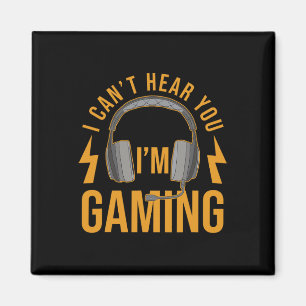 Can't Hear You Im Gaming Shirt Funny Video Game Ga Magnet