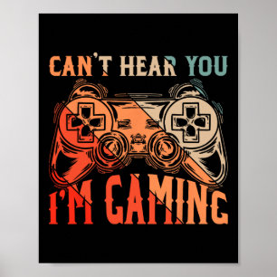 Can't Hear You Im Gaming Shirt Funny Video Game Ga Poster