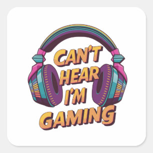 Can't HEAR you - I'm GAMING Square Sticker