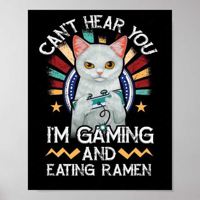 Can't Hear You I'm Gaming Video Gamer Ramen Cat Poster (Front)