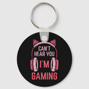 Cant Hear You Im Gaming Video Gamer Women Girls Ki Key Ring