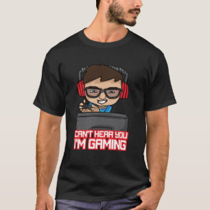 Can't Hear You I'm Gaming Video Games Gamer Clan T-Shirt