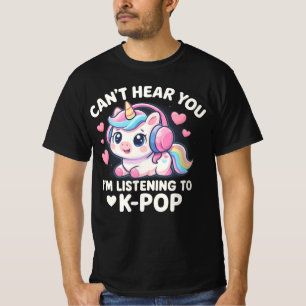 Can't Hear You I'm Listening KPop Unicorn Lover T-Shirt