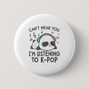 Can't Hear You I'm Listening To K-p Kawaii Womens 6 Cm Round Badge