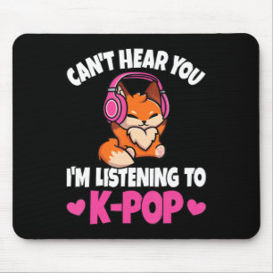 Can't Hear You I'm Listening To K-Pop Anime Lover  Mouse Pad