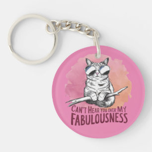 Can't Hear You Over My Fabulousness Pink Cat  Key Ring