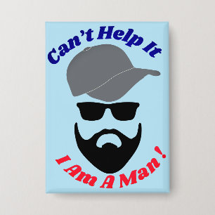 Can't Help It, I Am A Man!